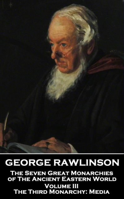 Seven Great Monarchies of The Ancient Eastern World - Volume III (of VII)