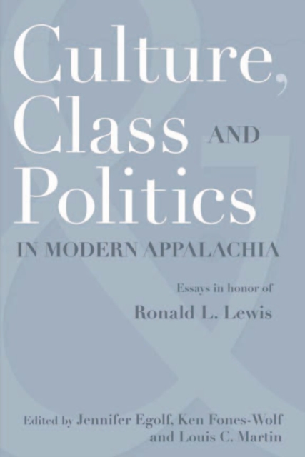 CULTURE, CLASS, AND POLITICS IN MODERN APPALACHIA