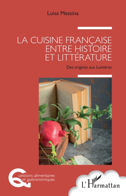 La cuisine francaise entre histoire et litterature