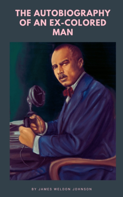 Autobiography of an Ex-Colored Man