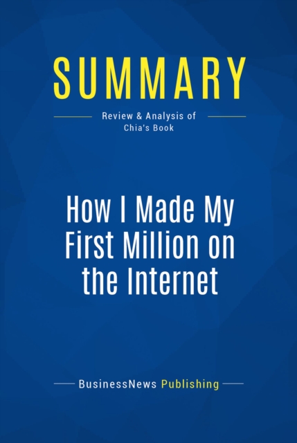 Summary: How I Made My First Million on the Internet