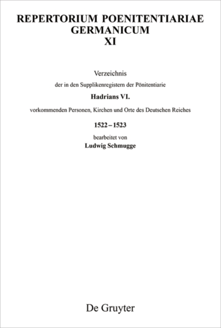 Verzeichnis der in den Supplikenregistern der Pönitentiarie Hadrians VI. vorkommenden Personen, Kirchen und Orte des Deutschen Reiches 1522–1523