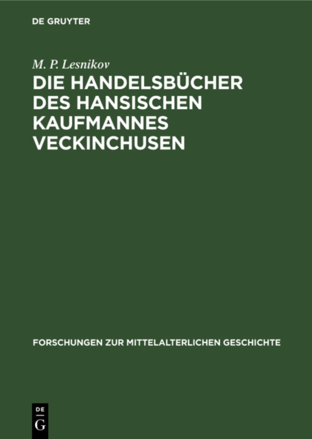 Die Handelsbucher des Hansischen Kaufmannes Veckinchusen