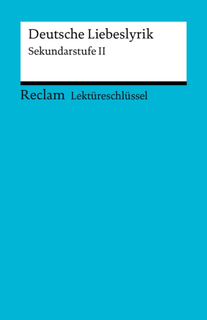 Deutsche Liebeslyrik. Sekundarstufe II