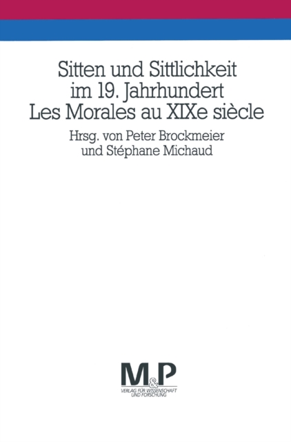 Sitten und Sittlichkeit im 19. Jahrhundert /Les Morales au XIXe siècle