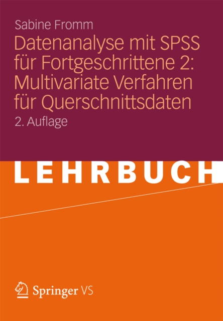 Datenanalyse mit SPSS für Fortgeschrittene 2: Multivariate Verfahren für Querschnittsdaten