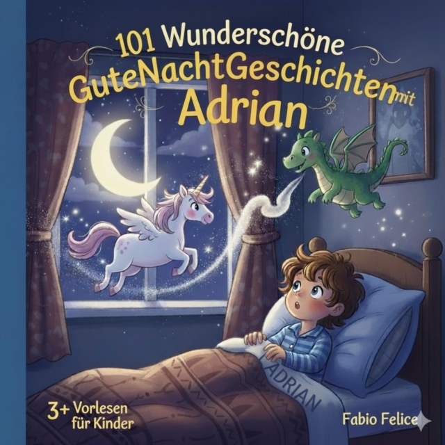 Adrian & 101 Wunderschone Kinder Gutenachtgeschichten mit Adrian als Hauptfigur.