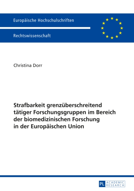Strafbarkeit grenzueberschreitend taetiger Forschungsgruppen im Bereich der biomedizinischen Forschung in der Europaeischen Union