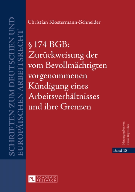 § 174 BGB: Zurueckweisung der vom Bevollmaechtigten vorgenommenen Kuendigung eines Arbeitsverhaeltnisses und ihre Grenzen