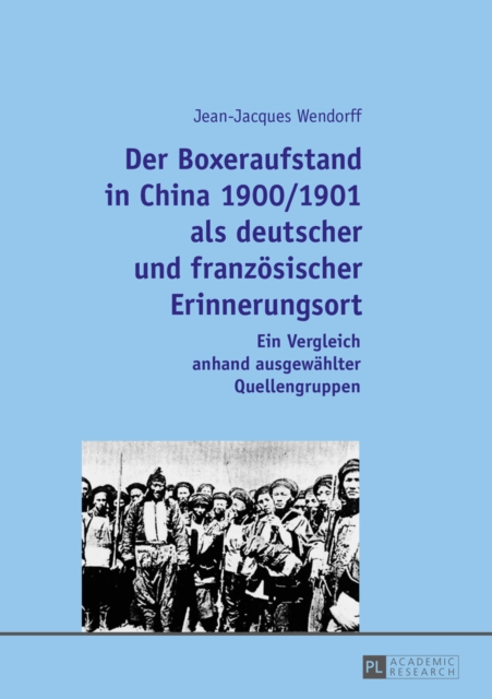 Der Boxeraufstand in China 1900/1901 als deutscher und franzoesischer Erinnerungsort