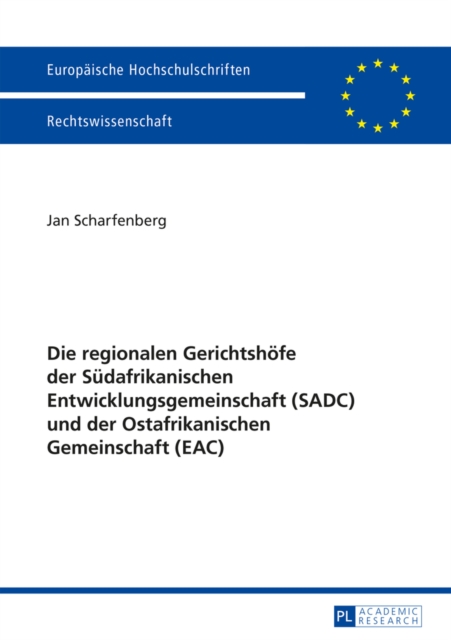 Die regionalen Gerichtshoefe der Suedafrikanischen Entwicklungsgemeinschaft (SADC) und der Ostafrikanischen Gemeinschaft (EAC)