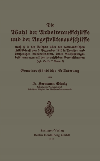 Die Wahl der Arbeiterausschüsse und der Angestelltenausschüsse nach § 11 des Gesetzes über den vaterländischen Hilfsdienst vom 5. Dezember 1916 in Preußen und denjenigen Bundesstaaten, deren Ausführungsbestimmungen mit den preußischen übereinstimmen (vgl.