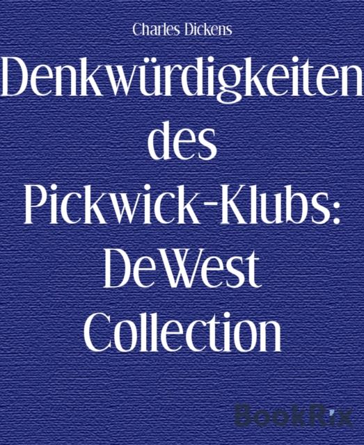 Denkwurdigkeiten des Pickwick-Klubs: DeWest Collection