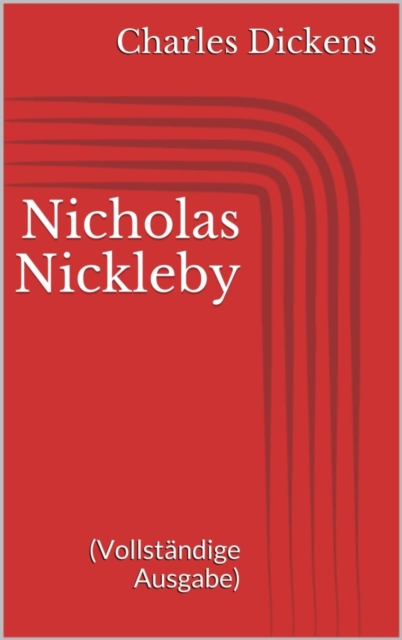 Nicholas Nickleby (Vollständige Ausgabe)