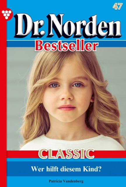 Dr. Norden Bestseller Classic 47 – Arztroman