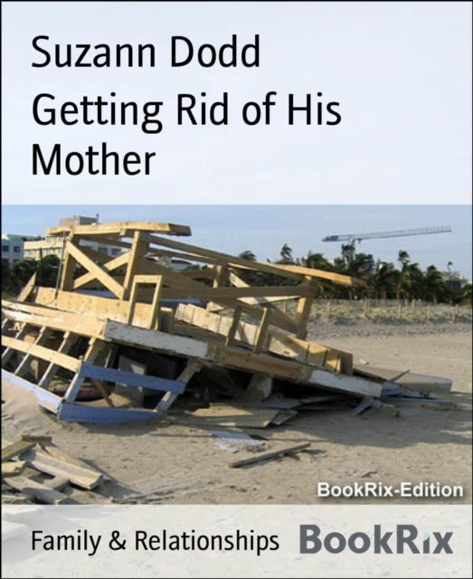 Getting Rid of His Mother