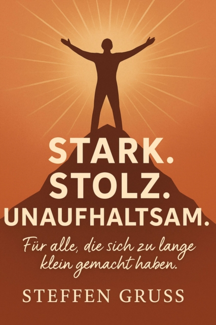 Stark. Stolz. Unaufhaltsam