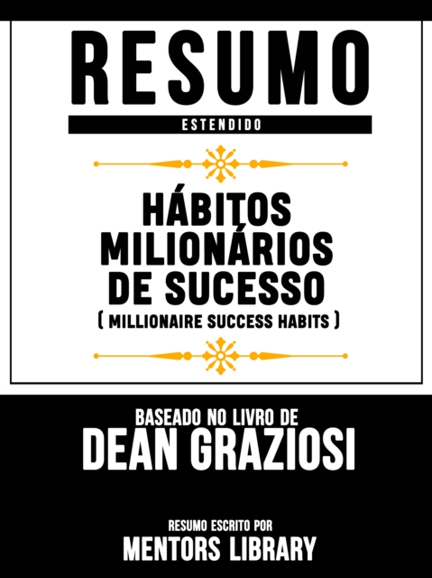 Resumo Estendido: Habitos Milionarios De Sucesso (Millionaire Success Habits)