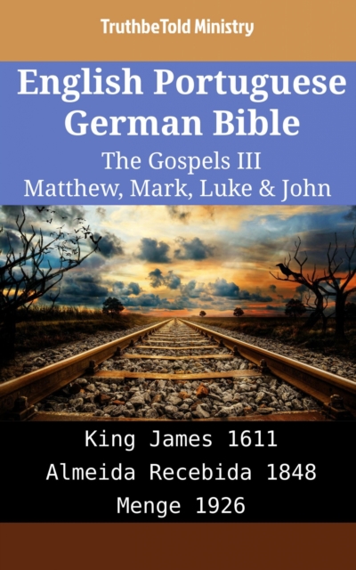 English Portuguese German Bible - The Gospels III - Matthew, Mark, Luke & John
