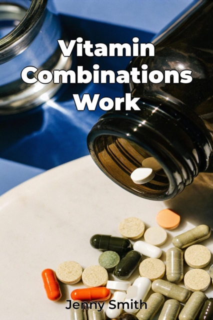 Vitamin Combinations Work