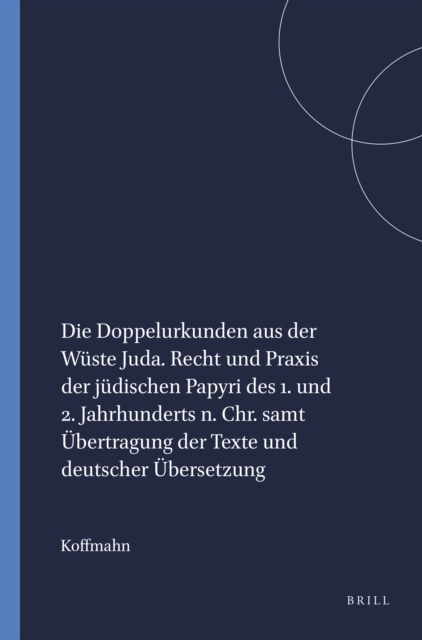 Die Doppelurkunden aus der Wuste Juda. Recht und Praxis der judischen Papyri des 1. und 2. Jahrhunderts n. Chr. samt Ubertragung der Texte und deutscher Ubersetzung