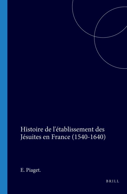 Histoire de l'etablissement des Jesuites en France (1540-1640)