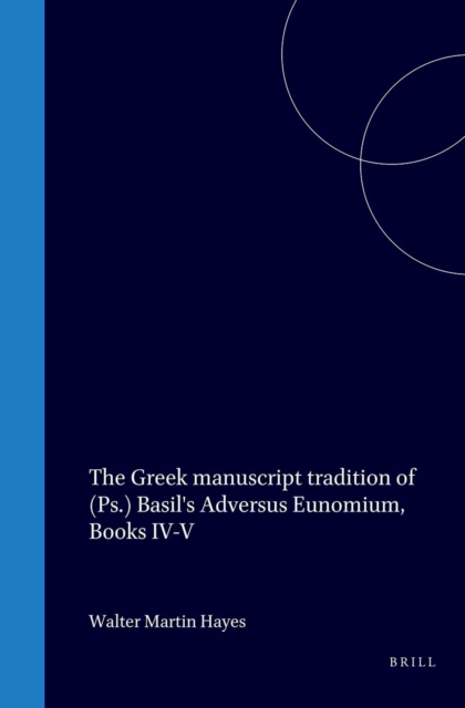 Greek manuscript tradition of (Ps.) Basil's Adversus Eunomium, Books IV-V
