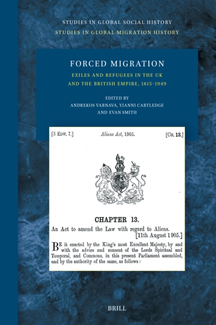 Forced Migration: Exiles and Refugees in the UK and the British Empire, 1815-1949