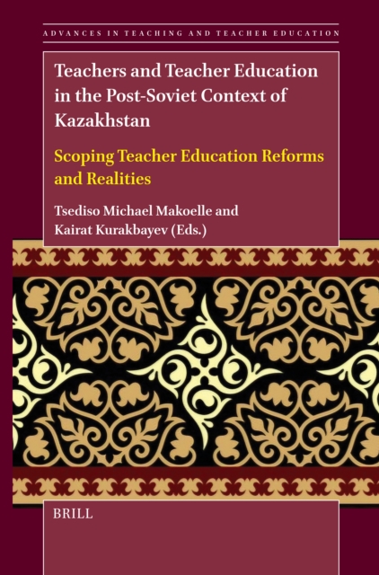 Teachers and Teacher Education in the Post-Soviet Context of Kazakhstan