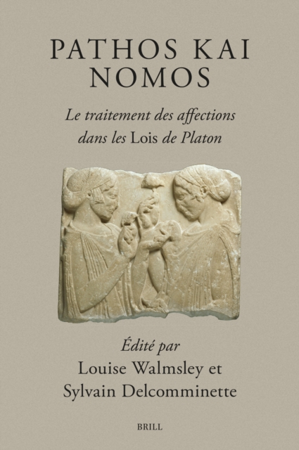 Pathos kai Nomos - Le traitement des affections dans les Lois de Platon
