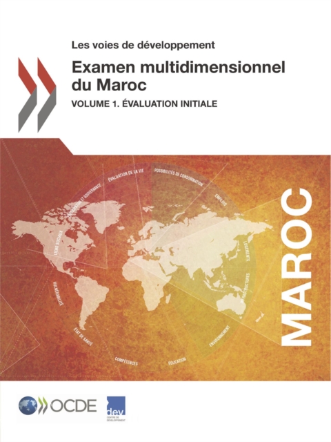 Les voies de developpement Examen multidimensionnel du Maroc Volume 1. Evaluation initiale