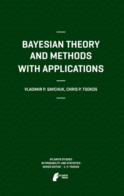 Bayesian Theory and Methods with Applications