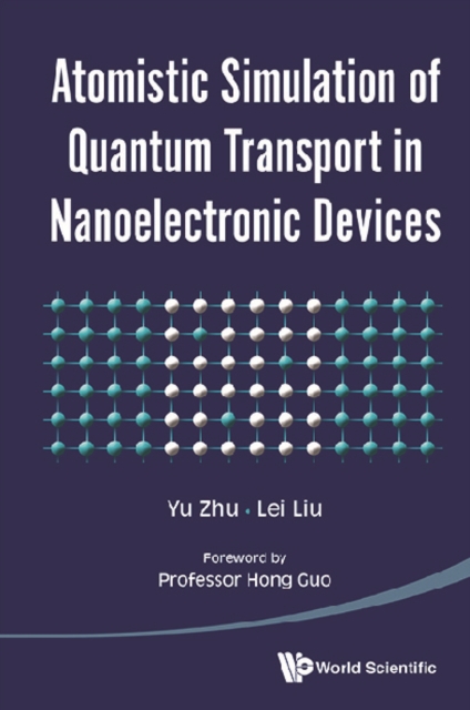 Atomistic Simulation Of Quantum Transport In Nanoelectronic Devices (With Cd-rom)