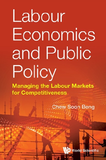 Labour Economics And Public Policy: Managing The Labour Markets For Competitiveness