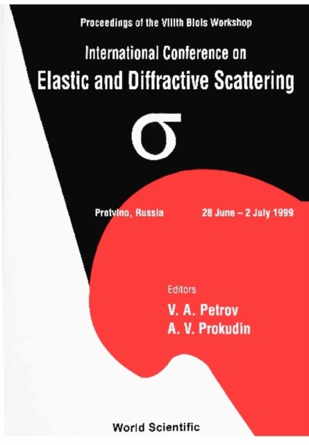 Elastic And Diffractive Scattering: Proceedings Of The International Conference On The Viiith Blois Workshop