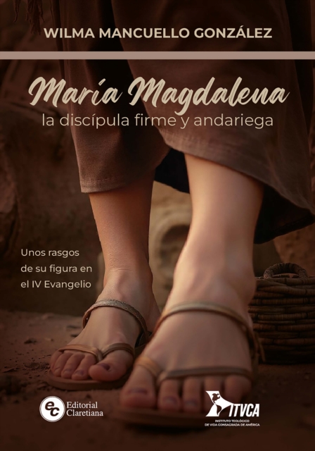 María Magdalena, la discípula firme y andariega