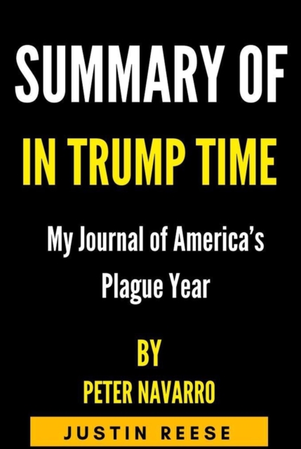 Summary of In Trump Time by Peter Navarro