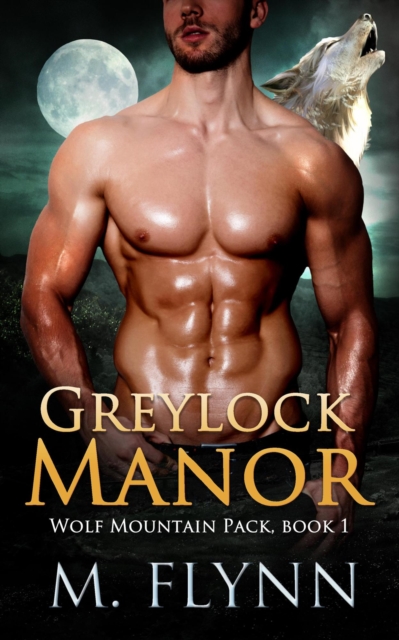 Greylock Manor: A Wolf Shifter Romance (Wolf Mountain Pack Book 1)