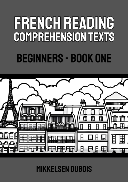 French Reading Comprehension Texts: Beginners - Book One