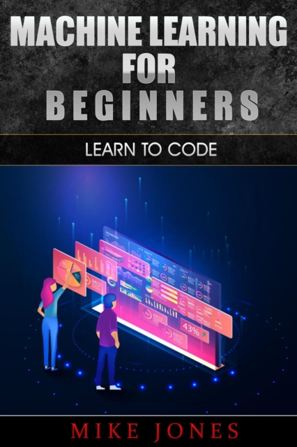 Machine Learning For Beginners