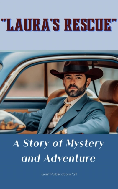 &quote;Laura's Rescue&quote; A Story of Mystery and Adventure