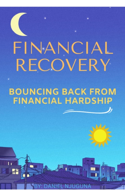 Financial Recovery: Bouncing Back From Financial Hardship