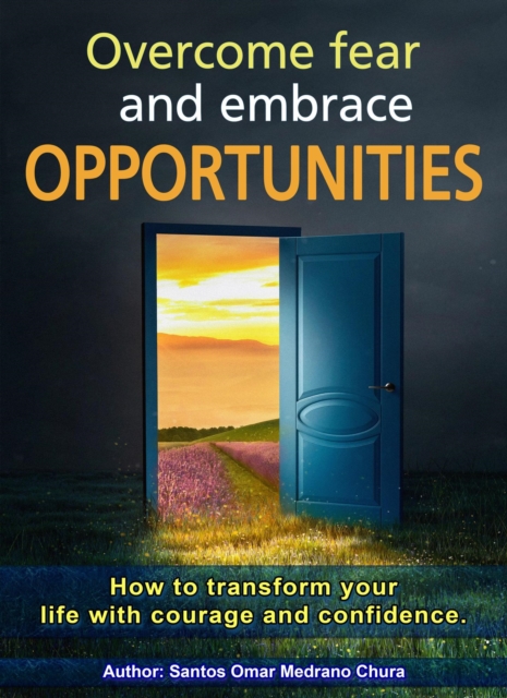Overcome Fear and Embrace Opportunities.