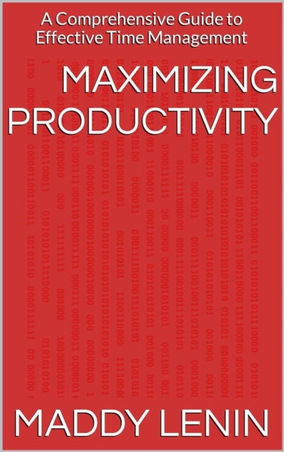 Maximizing Productivity A Comprehensive Guide to Effective Time Management