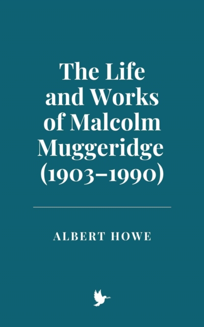 Life and Works of Malcolm Muggeridge (1903-1990)