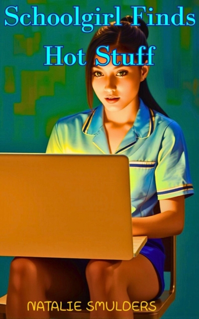 Schoolgirl Finds Hot Stuff
