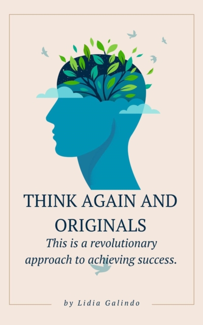 Think Again and Originals: This is a revolutionary approach to achieving success.