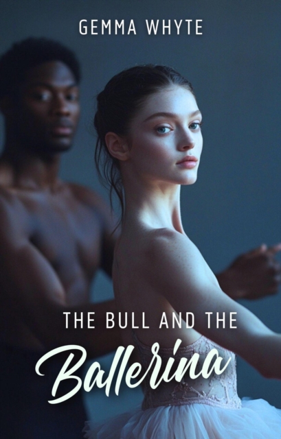 Bull & The Ballerina: An Ultra Steamy Forbidden Marriage Of Convenience Broken Vows & Voyeurism BBC Bull Obsession Story