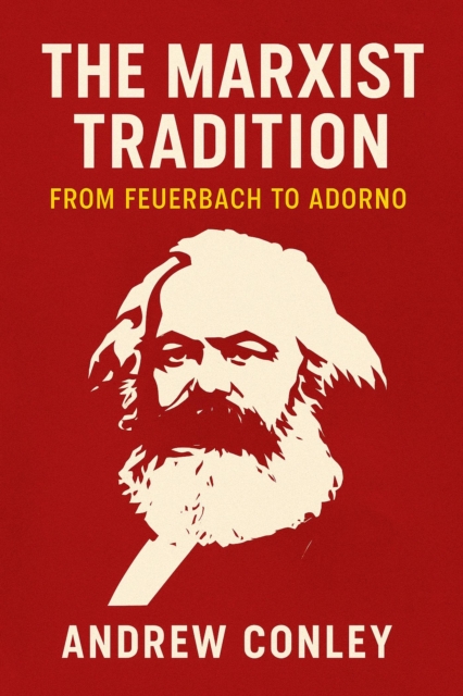 Marxist Tradition: From Feuerbach to Adorno