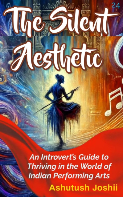 Silent Aesthetic: An Introvert's Guide to Thriving in the World of Indian Performing Arts